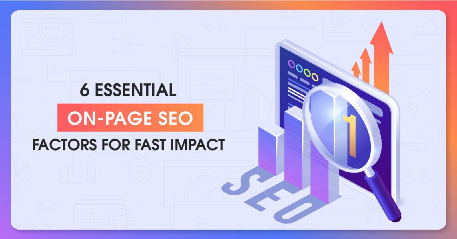 6 ESSENTIAL ON-PAGE SEO FACTORS FOR FAST IMPACT